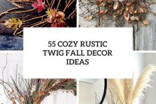 55 cozy rustic twig fall decor ideas cover