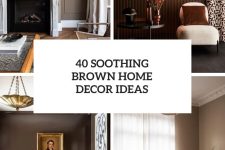 40 Soothing Brown Home Decor Ideas cover