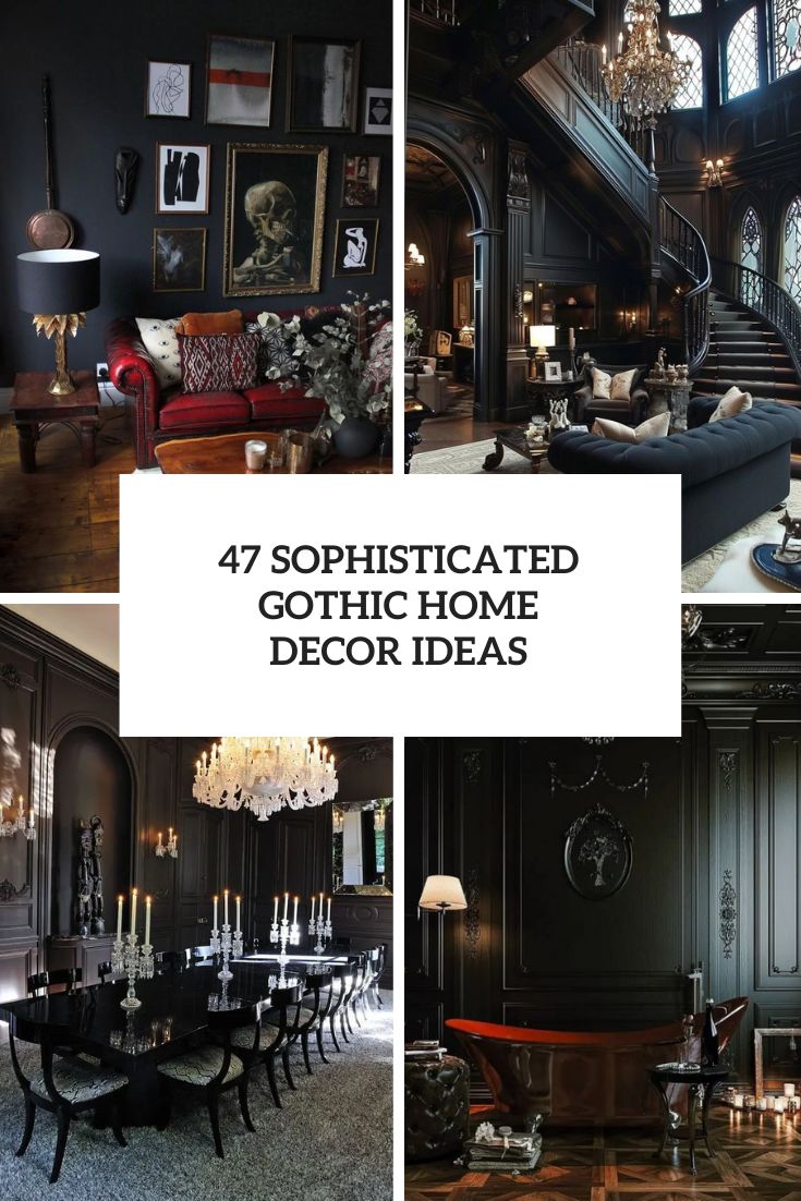47 Sophisticated Gothic Home Decor Ideas