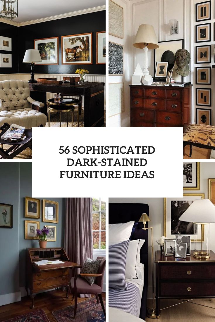 56 Sophisticated Dark-Stained Furniture Ideas