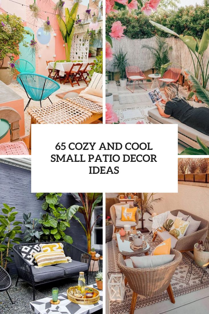 65 Cozy And Cool Small Patio Decor Ideas cover