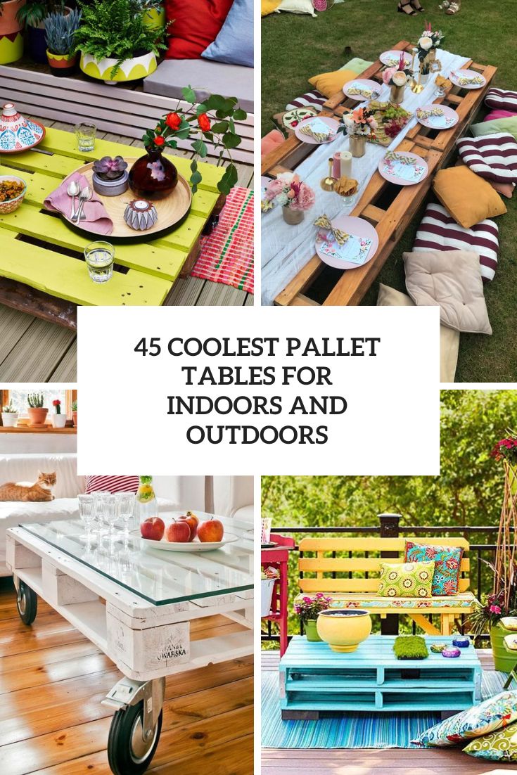 45 Coolest Pallet Tables For Indoors And Outdoors