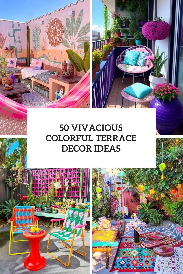 50 Vivacious Colorful Terrace Decor Ideas cover