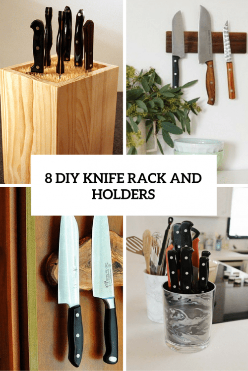 8 DIY Knife Racks And Holder To Make Your Kitchen Comfier